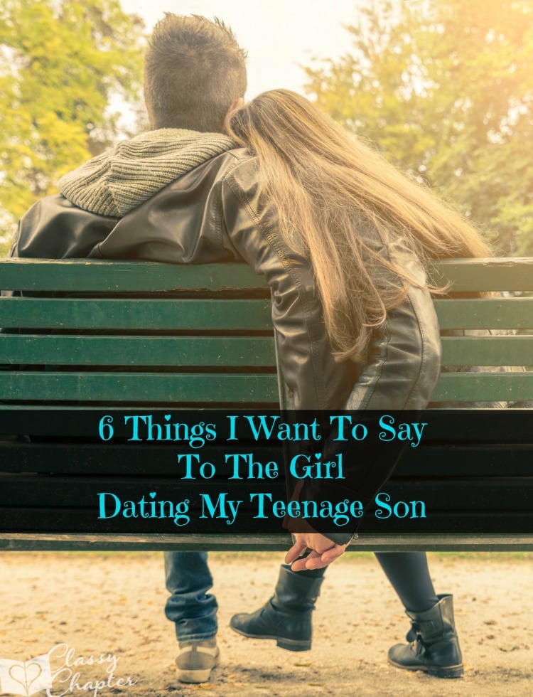 My teenage son has started dating and there are a few things I'd like to say to the girl he's dating!