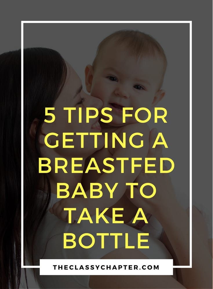 5 tips for getting a breastfed baby to take a bottle.