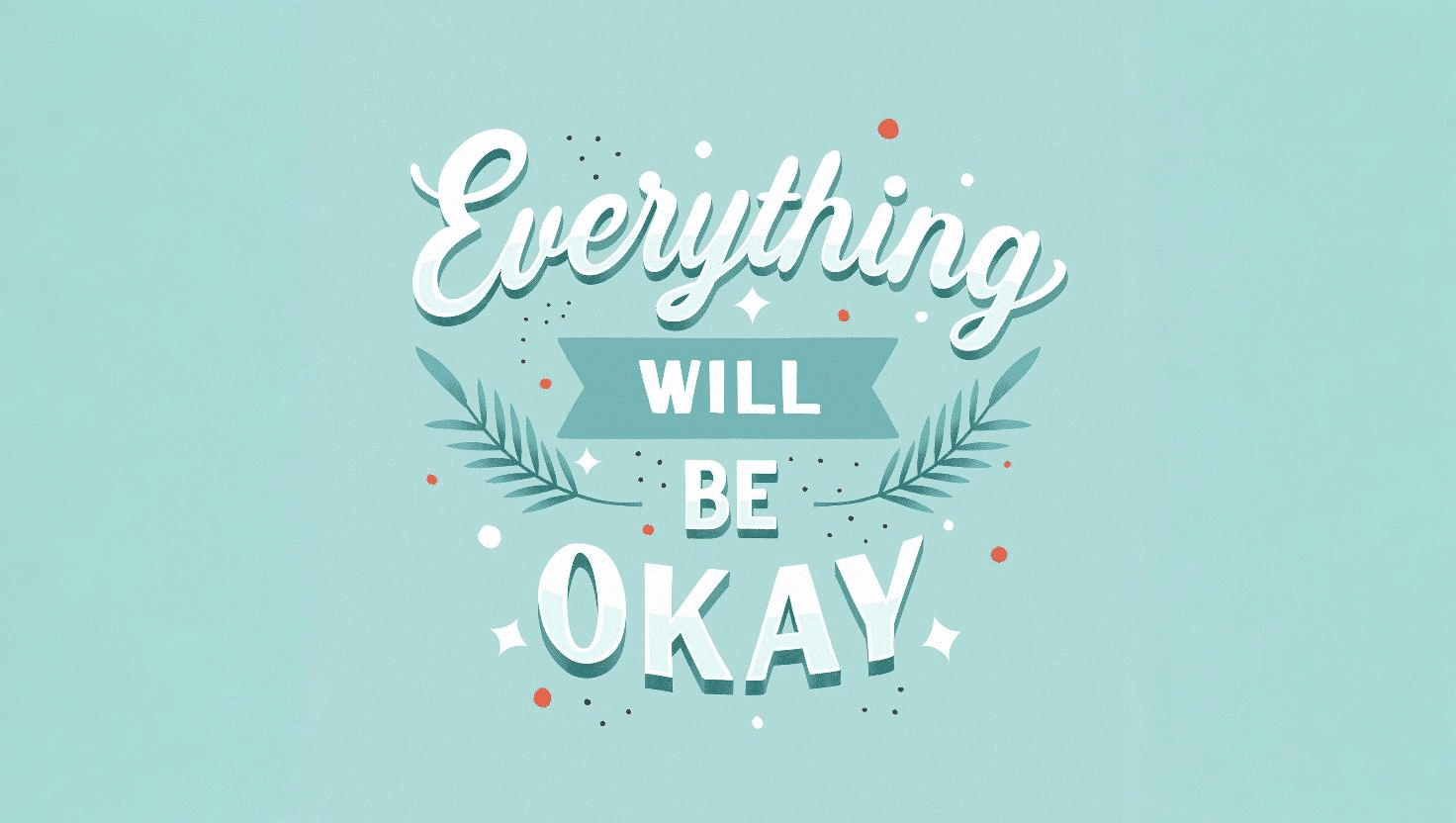 Will Everything Be Alright? These Signs Say Yes