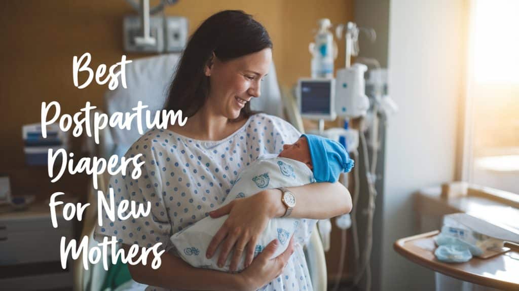 15 Postpartum Diapers for New Mothers I Recommend